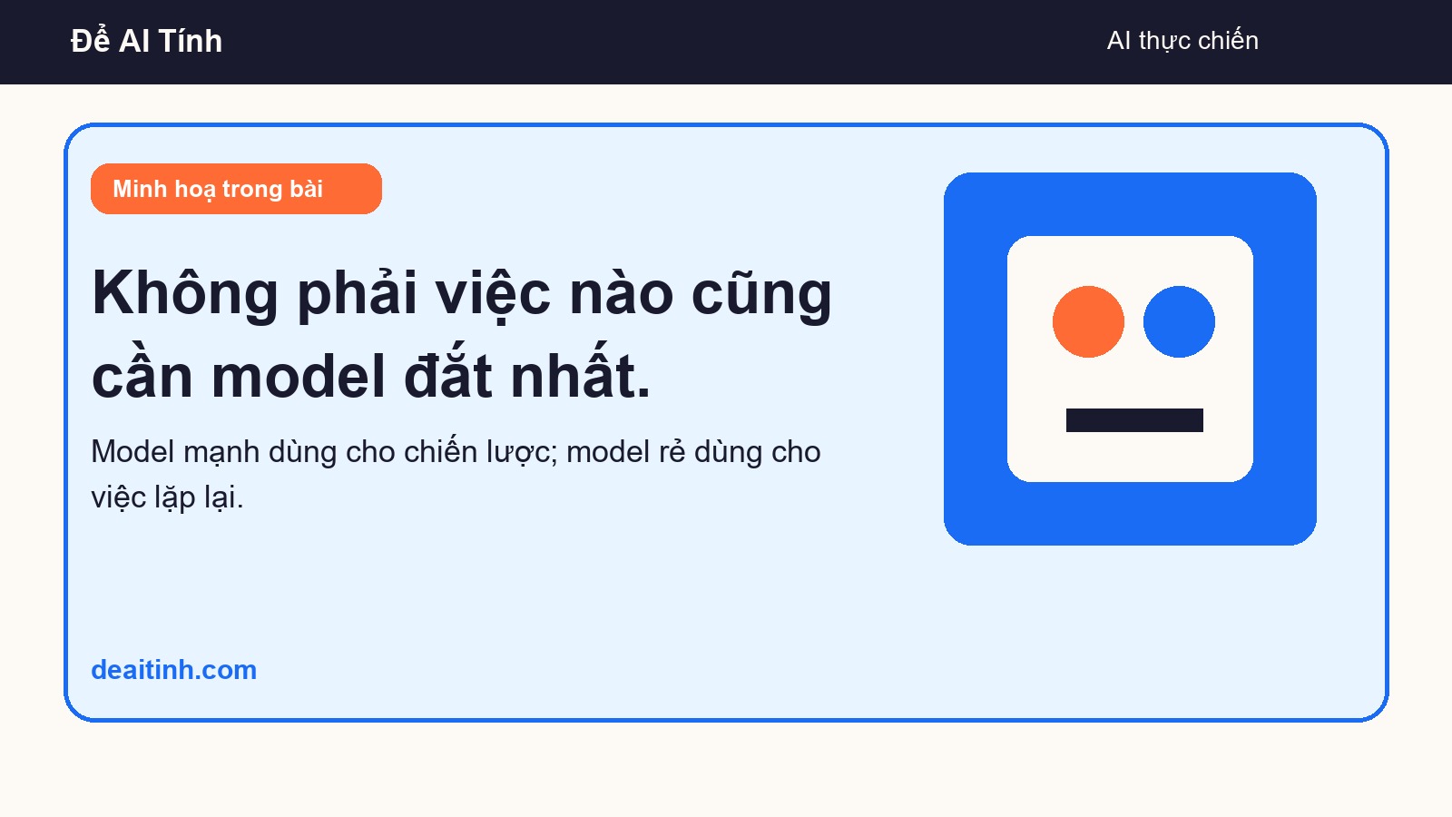 Không phải việc nào cũng cần model đắt nhất. - ảnh minh hoạ bài viết Để AI Tính