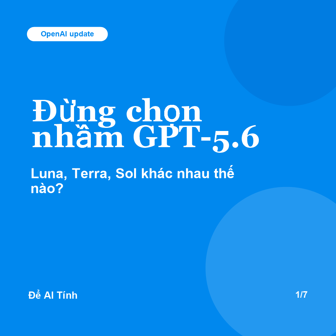 Đừng chọn nhầm model GPT-5.6 Luna Terra Sol - Để AI Tính