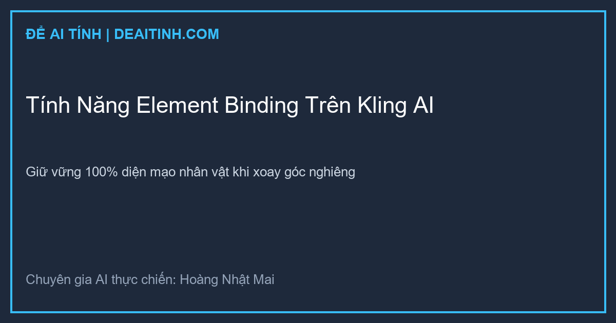 Sơ đồ công nghệ Element Binding khóa nét mặt nhân vật Kling AI