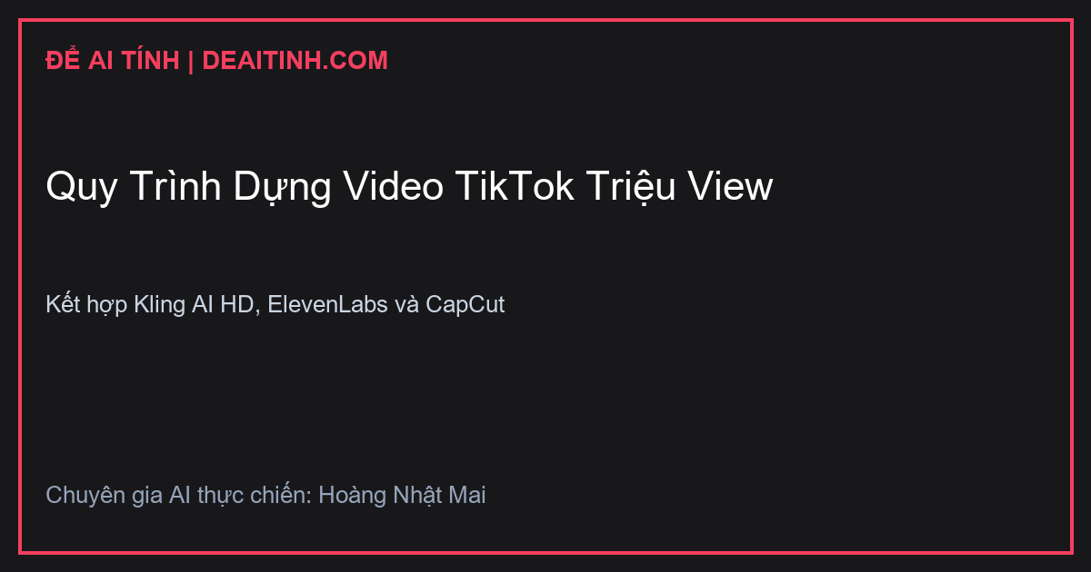 Quy trình kết hợp Kling AI và ElevenLabs làm video TikTok