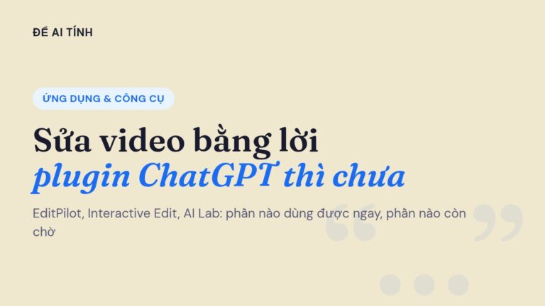 CapCut cho sửa video bằng câu lệnh và sắp vào ChatGPT: người làm nội dung được gì