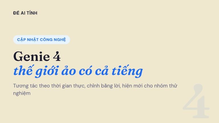 Genie 4: thế giới ảo tương tác theo thời gian thực, điều khiển bằng lời và có âm thanh