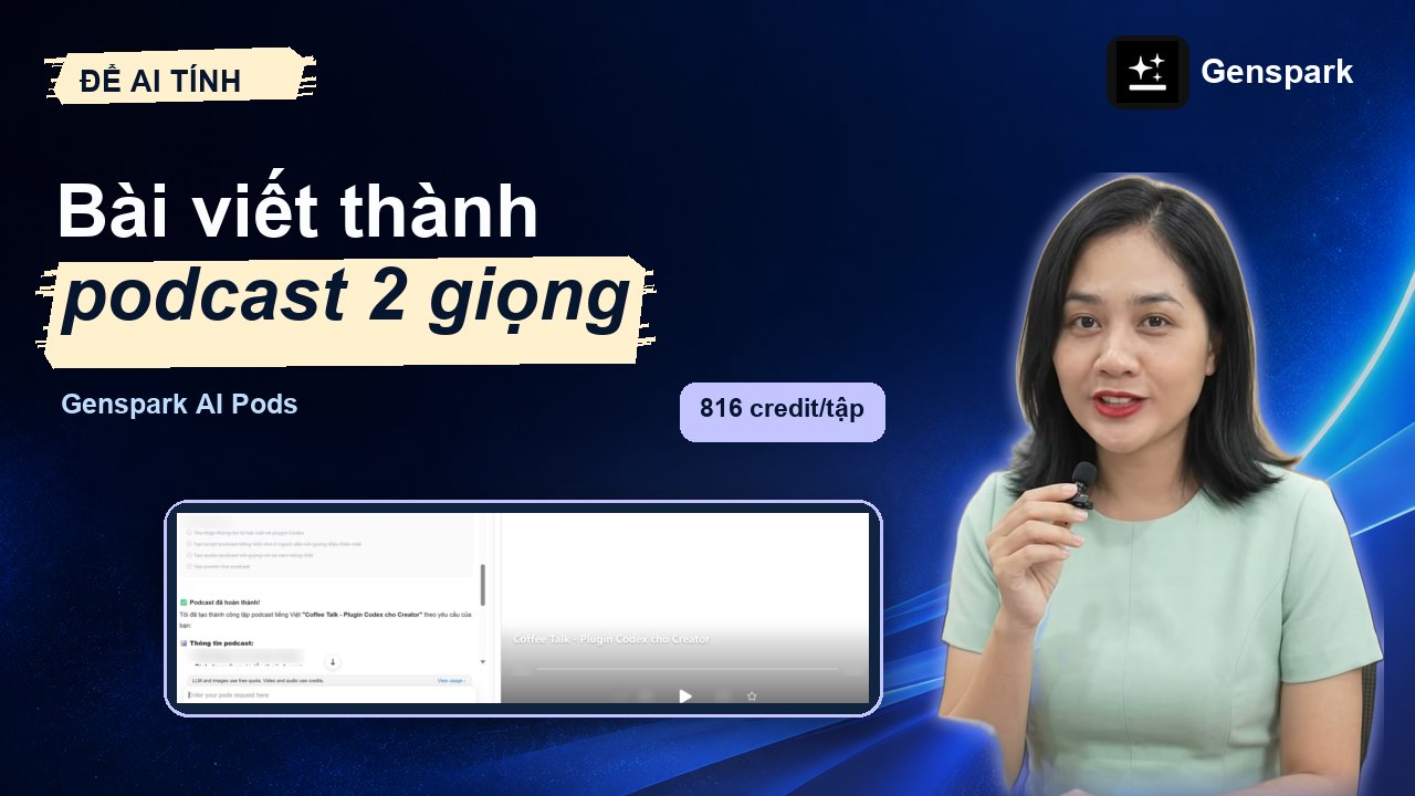 Genspark AI Pods chuyển đổi bài viết blog thành podcast 2 giọng tiếng Việt