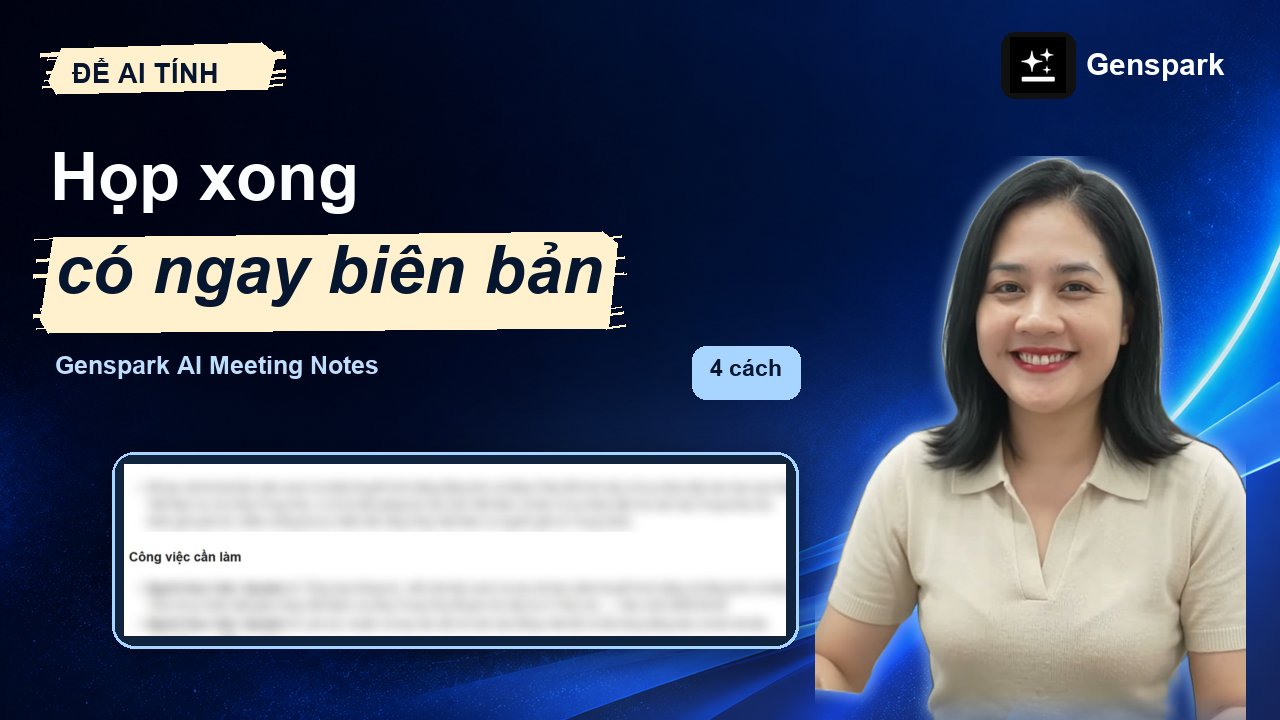 Genspark AI Meeting Notes tạo biên bản họp và việc cần làm tự động