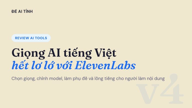 Giọng đọc AI tiếng Việt không còn lơ lớ: cách tôi dùng ElevenLabs cho video, phụ đề và lồng tiếng