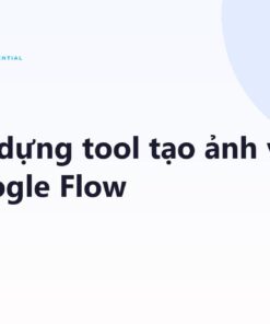 Skill prompt dựng tool tạo ảnh và video trên Google Flow (8 tool mẫu)