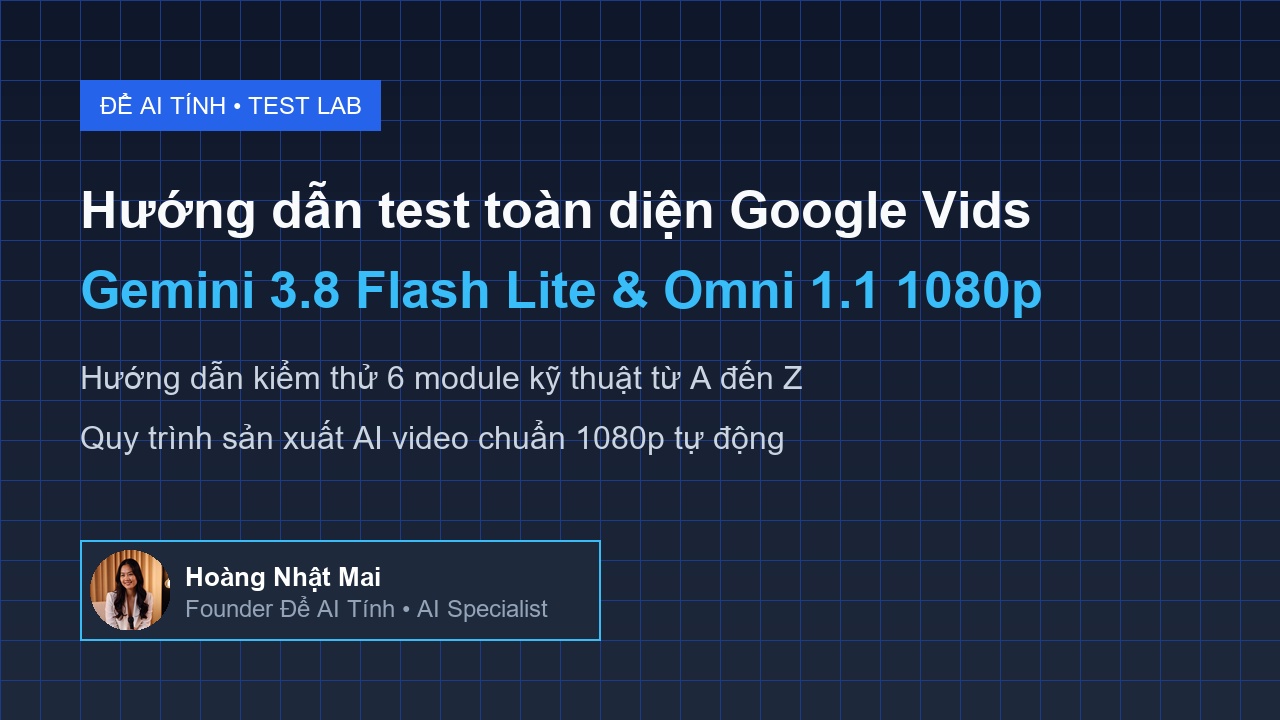 Hướng dẫn test toàn diện Google Vids với Gemini 3.8 Flash Lite TTS và sinh video 1080p