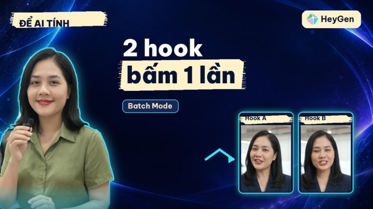 Batch Mode HeyGen: tạo nhiều bản video một lần để thử câu mở đầu, và cái bẫy avatar mẫu