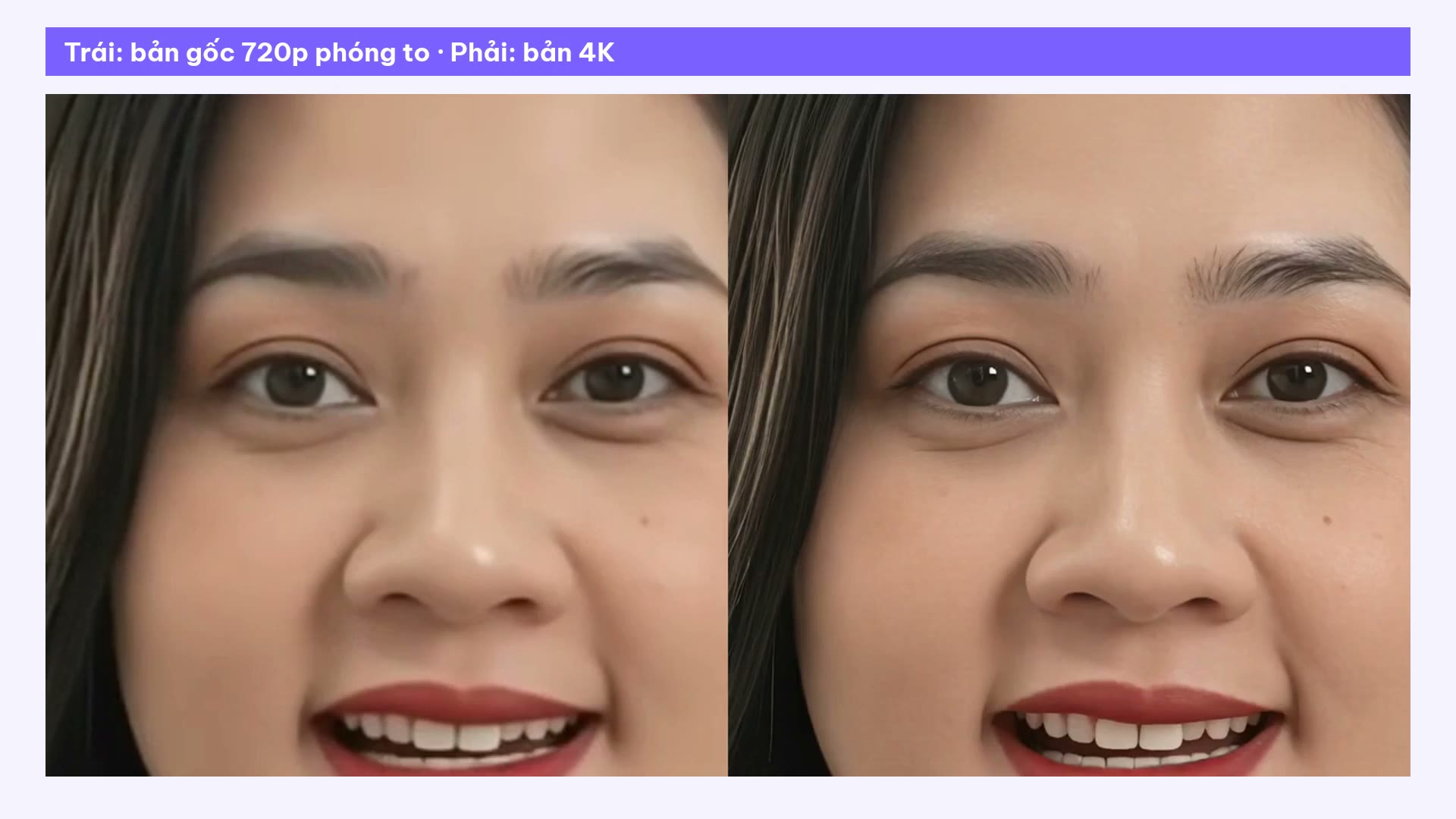 So sánh bản gốc 720p và bản Upscale 4K HeyGen ở vùng mặt: lông mày, hàng mi nét hơn
