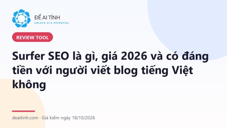 Surfer SEO là gì, giá 2026 và có đáng tiền với người viết blog tiếng Việt không